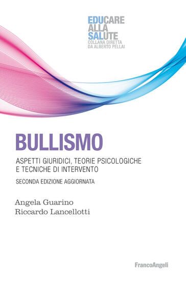 Immagine di BULLISMO. ASPETTI GIURIDICI, TEORIE PSICOLOGICHE, TECNICHE DI INTERVENTO