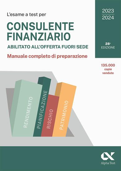 Immagine di ESAME A TEST PER CONSULENTE FINANZIARIO ABILITATO ALL`OFFERTA FUORI SEDE. MANUALE COMPLETO DI PR...