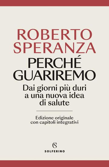 Immagine di PERCHE` GUARIREMO. DAI GIORNI PIU` DURI A UNA NUOVA IDEA DI SALUTE. EDIZ. AMPLIATA