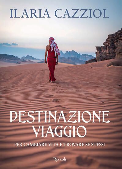 Immagine di DESTINAZIONE VIAGGIO. PER CAMBIARE VITA E TROVARE SE STESSI