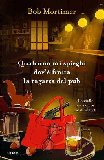 Immagine di QUALCUNO MI SPIEGHI DOV`E` FINITA LA RAGAZZA DEL PUB. UN GIALLO DA MORIRE (DAL RIDERE)