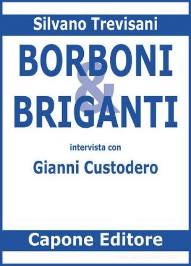 Immagine di BORBONI E BRIGANTI. INTERVISTA CON GIANNI CUSTODERO