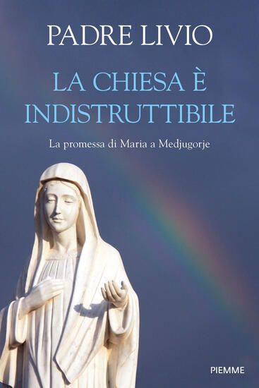 Immagine di CHIESA E` INDISTRUTTIBILE. LA PROMESSA DI MARIA A MEDJUGORJE (LA)