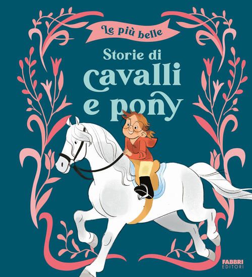 Immagine di PIU` BELLE STORIE DI CAVALLI E PONY. EDIZ. A COLORI (LE)