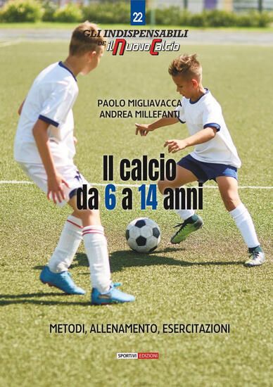 Immagine di CALCIO DA 6 A 14 ANNI. METODO, ALLENAMENTO, ESERCITAZIONI (IL)