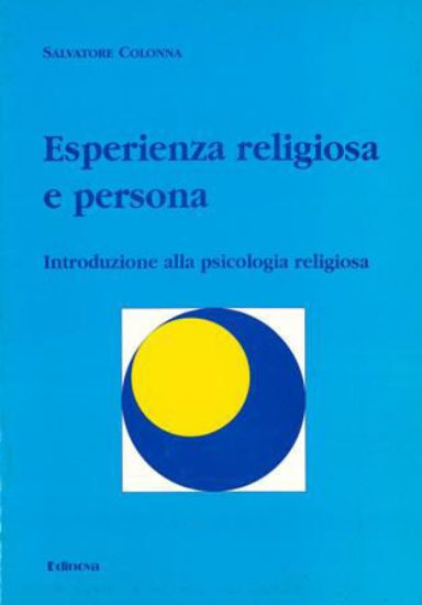 Immagine di ESPERIENZA RELIGIOSA E PERSONA. INTRODUZIONE ALLA PSICOLOGIA RELIGIOSA