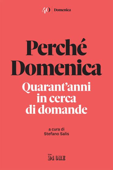 Immagine di PERCHE` DOMENICA. QUARANT`ANNI IN CERCA DI DOMANDE