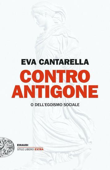 Immagine di CONTRO ANTIGONE O DELL`EGOISMO SOCIALE