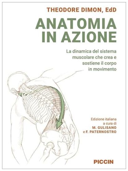 Immagine di ANATOMIA IN AZIONE. LA DINAMICA DEL SISTEMA MUSCOLARE CHE CREA E SOSTIENE IL CORPO IN MOVIMENTO