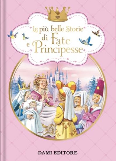 Immagine di PIU` BELLE STORIE DI FATE E PRINCIPESSE. EDIZ. A COLORI (LE)