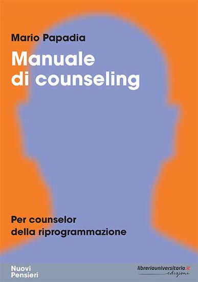 Immagine di MANUALE DI COUNSELING. PER COUNSELOR DELLA RIPROGRAMMAZIONE