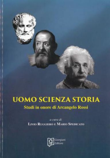 Immagine di UOMO SCIENZA STORIA. STUDI IN ONORE DI ARCANGELO ROSSI