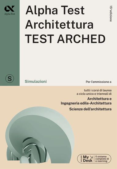 Immagine di ALPHA TEST. ARCHITETTURA.TEST ARCHED. SIMULAZIONI. PER L`AMMISSIONE A TUTTI I CORSI DI LAUREA IN...