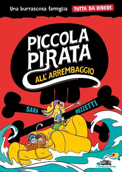 Immagine di PICCOLA PIRATA ALL`ARREMBAGGIO. UNA BURRASCOSA FAMIGLIA TUTTA DA RIDERE