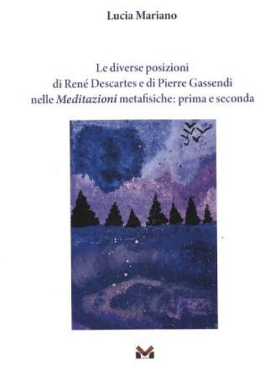 Immagine di DIVERSE POSIZIONI DI RENE` DESCARTES E DI PIERRE GASSENDI NELLE MEDITAZIONI METAFISICHE: PRIMA E...