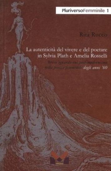 Immagine di AUTENTICITA` DEL VIVERE E DEL POETARE IN SYLVIA PLATH E AMELIA ROSSELLI. BREVE SGUARDO SUL POST-...