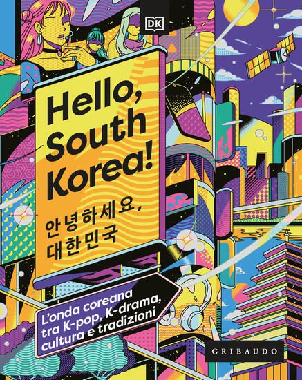 Immagine di HELLO, SOUTH KOREA! L`ONDA COREANA TRA K-POP, K-DRAMA, CULTURA E TRADIZIONI