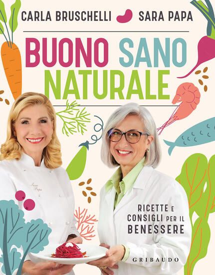 Immagine di BUONO, SANO, NATURALE. RICETTE E CONSIGLI PER IL BENESSERE