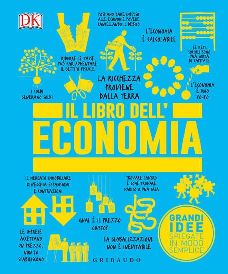 Immagine di LIBRO DELL`ECONOMIA. GRANDI IDEE SPIEGATE IN MODO SEMPLICE (IL)