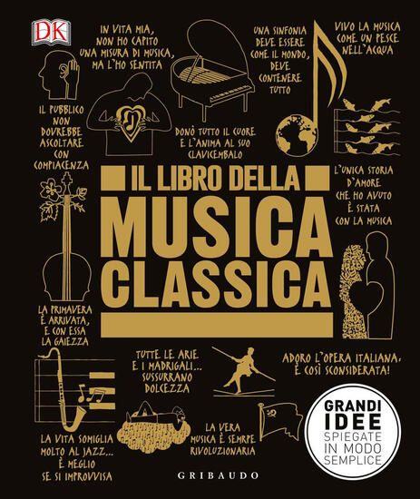 Immagine di LIBRO DELLA MUSICA CLASSICA. GRANDI IDEE SPIEGATE IN MODO SEMPLICE (IL)