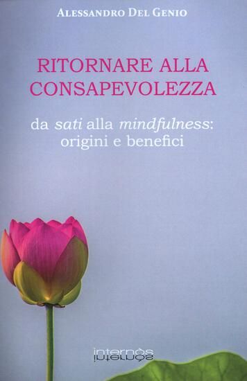 Immagine di RITORNARE ALLA CONSAPEVOLEZZA. DA SATI ALA MINDFULNESS : ORIGINI E BENEFICI