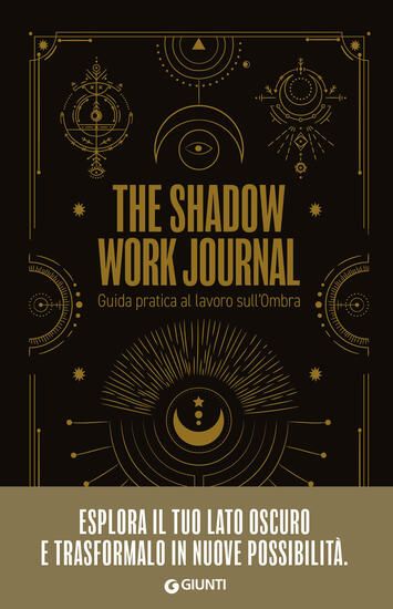 Immagine di SHADOW WORK JOURNAL. GUIDA PRATICA AL LAVORO SULL`OMBRA (THE)