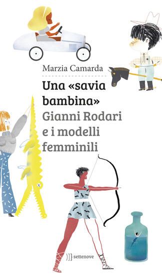 Immagine di «SAVIA BAMBINA». GIANNI RODARI E I MODELLI FEMMINILI (UNA)