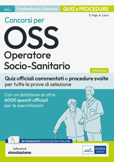 Immagine di CONCORSI PER OSS OPERATORE SOCIO-SANITARIO. QUIZ UFFICIALI COMMENTATI E PROCEDURE SVOLTE PER TUT...