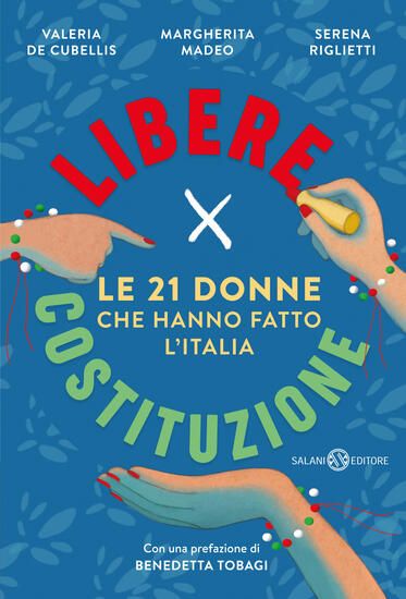 Immagine di LIBERE PER COSTITUZIONE. LE 21 DONNE CHE HANNO FATTO L`ITALIA