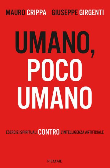 Immagine di UMANO, POCO UMANO. ESERCIZI SPIRITUALI CONTRO L`INTELLIGENZA ARTIFICIALE