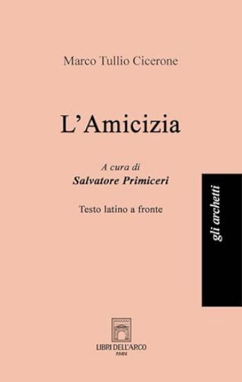 Immagine di AMICIZIA. TESTO LATINO A FRONTE. EDIZ. BILINGUE (L`)