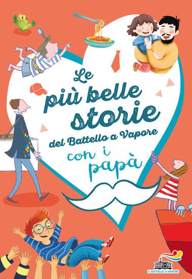 Immagine di PIU` BELLE STORIE DEL BATTELLO A VAPORE CON I PAPA`. EDIZ. A COLORI (LE)