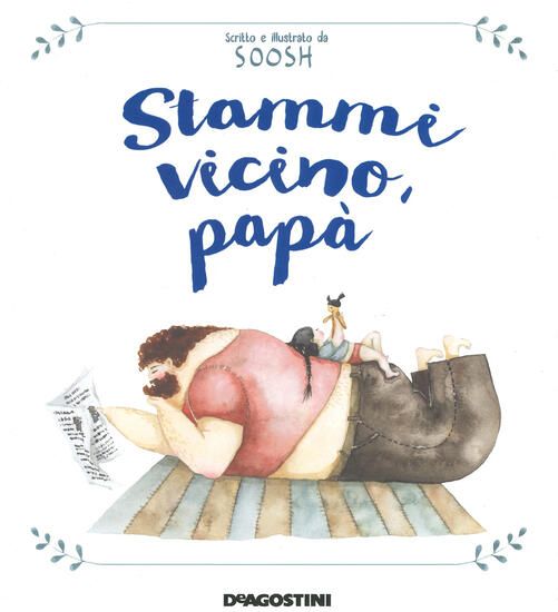 Immagine di STAMMI VICINO, PAPA`. EDIZ. A COLORI