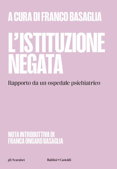 Immagine di ISTITUZIONE NEGATA. RAPPORTO DA UN OSPEDALE PSICHIATRICO (L`)