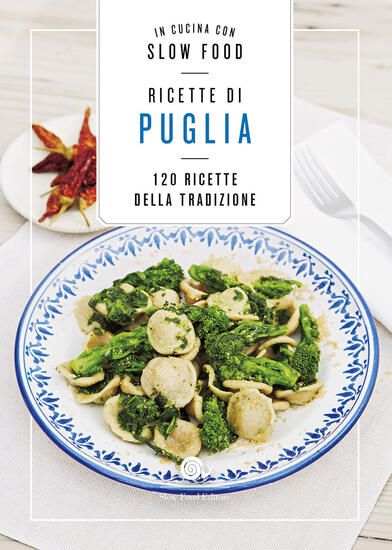 Immagine di RICETTE DI PUGLIA. 120 RICETTE DELLA TRADIZIONE