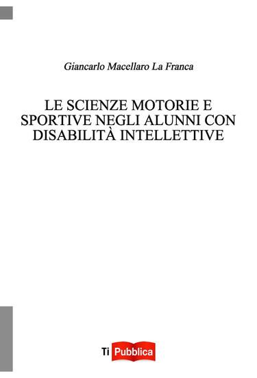 Immagine di SCIENZE MOTORIE E SPORTIVE NEGLI ALUNNI CON DISABILITA` INTELLETTIVE (LE)