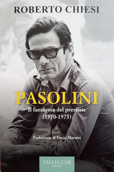 Immagine di PASOLINI. IL FANTASMA DEL PRESENTE (1970-1975)