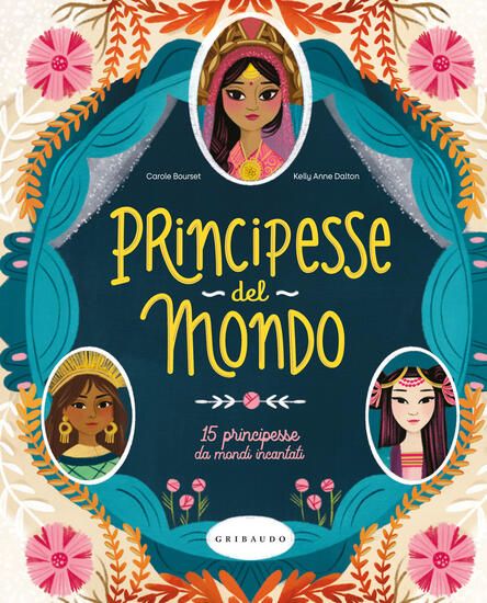 Immagine di PRINCIPESSE DAL MONDO. 15 PRINCIPESSE DA MONDI INCANTATI. EDIZ. A COLORI