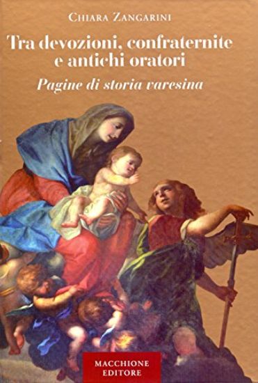 Immagine di TRA DEVOZIONI, CONFRATERNITE E ANTICHI ORATORI. PAGINE DI STORIA VARESINA