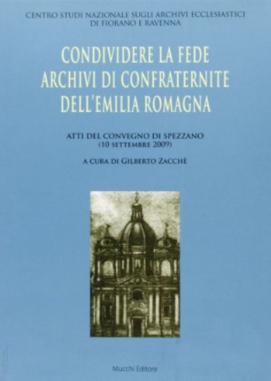 Immagine di CONDIVIDERE LA FEDE. ARCHIVI DI CONFRATERNITE NELL`EMILIA ROMAGNA