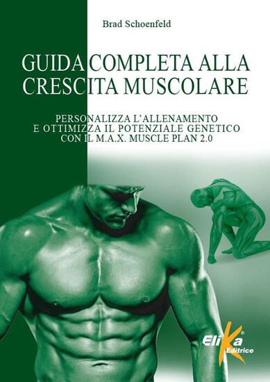 Immagine di GUIDA COMPLETA ALLA CRESCITA MUSCOLARE. PERSONALIZZA L`ALLENAMENTO E OTTIMIZZA IL POTENZIALE GEN...