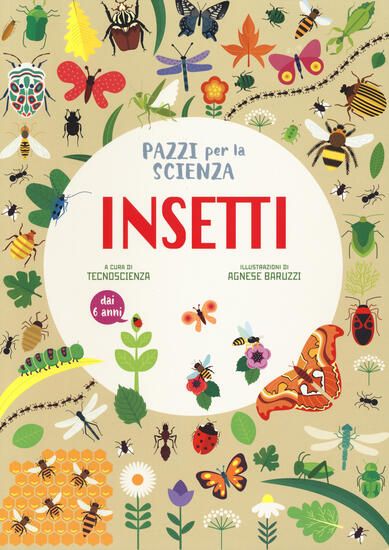 Immagine di INSETTI. PAZZI PER LA SCIENZA. EDIZ. A COLORI