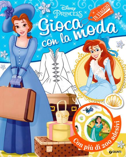 Immagine di IN VIAGGIO. DISNEY PRINCESS. GIOCA CON LA MODA. CON ADESIVI