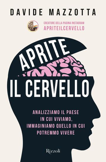 Immagine di APRITE IL CERVELLO. ANALIZZIAMO IL PAESE IN CUI VIVIAMO, IMMAGINIAMO QUELLO IN CUI POTREMMO VIVERE