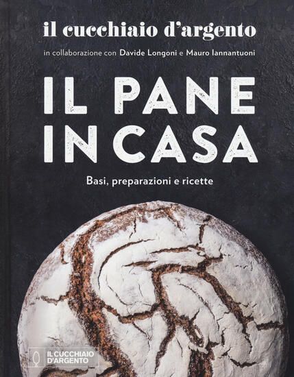 Immagine di CUCCHIAIO D`ARGENTO. IL PANE IN CASA. BASI, PREPARAZIONI E RICETTE. EDIZ. ILLUSTRATA (IL)