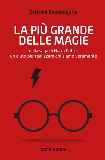 Immagine di PIU` GRANDE DELLE MAGIE. DALLA SAGA DI HARRY POTTER UN AIUTO PER REALIZZARE CHI SIAMO VERAMENTE ...