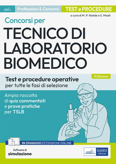 Immagine di CONCORSI PER TECNICO DI LABORATORIO BIOMEDICO. TEST E PROCEDURE OPERATIVE PER TUTTE LE FASI DI S...