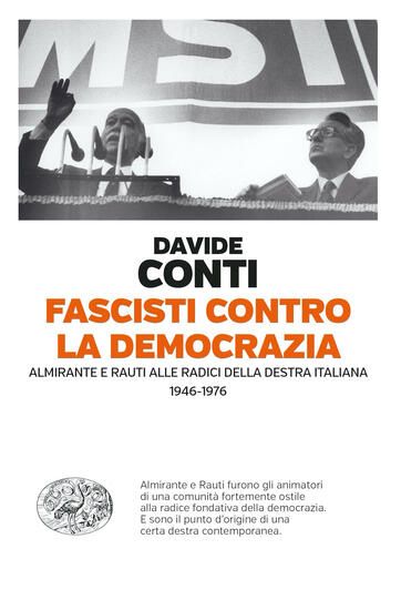 Immagine di FASCISTI CONTRO LA DEMOCRAZIA. ALMIRANTE E RAUTI ALLE RADICI DELLA DESTRA ITALIANA (1946-1976)