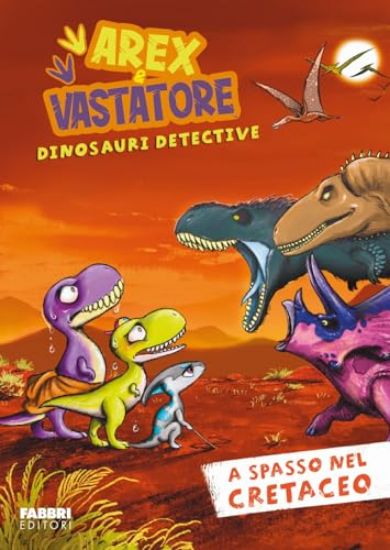 Immagine di A SPASSO NEL CRETACEO. AREX E VASTATORE, DINOSAURI DETECTIVE - VOLUME 7/1