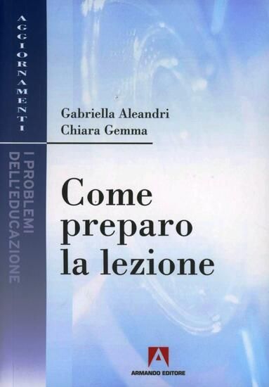 Immagine di COME PREPARO LA LEZIONE - GUIDA PER LA PREPARAZIONE AL CONCORSO A CATTEDRA